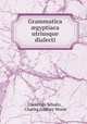 Grammatica ?gyptiaca utriusque dialecti, Christiani Scholtz , Charles Godfrey Woide 