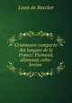 Grammaire comparee des langues de la France: Flamand, allemand, celto-breton ., Louis de Baecker 
