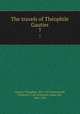 The travels of Thophile Gautier. 7, Theophile Gautier 