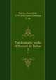 The dramatic works of Honor de Balzac. 1, Honore? de Balzac 