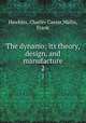 The dynamo; its theory, design, and manufacture. 2, Hawkins, Charles Caesar,Wallis, Frank 