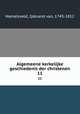 Algemeene kerkelijke geschiedenis der christenen. 11, Hamelsveld, Ijsbrand van, 1743-1812 