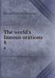 The world`s famous orations. 8, Bryan William Jennings 