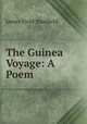 The Guinea Voyage: A Poem, James Field Stanfield 