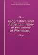 Geographical and statistical history of the county of Winnebago, Mitchel, Martin and Osborn, Joseph H[oratio] [from old catalog] 