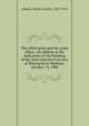 The sifted grain and the grain sifters. An address at the dedication of the building of the State historical society of Wisconsin at Madison, October 19, 1900, Adams, Charles Francis, 1835-1915 