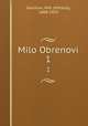 Milo Obrenovi. 1, Gavrilovi, Mih. (Mihailo), 1868-1924 