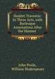 Hamlet Travestie: In Three Acts, with Burlesque Annotations After the Manner ., John Poole, William Shakespeare 