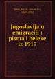 Jugoslavija u emigraciji : pisma i beleke iz 1917, Tomi, Jov. N. (Jovan N.), 1869-1932 