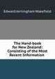The Hand-book for New Zealand: Consisting of the Most Recent Information ., Edward Jerningham Wakefield 