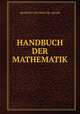 HANDBUCH DER MATHEMATIK, DR.REIDT UND PROF.DR . HEGER 