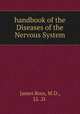 handbook of the Diseases of the Nervous System, James Ross, M.D., LL .D. 