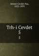 Trh-i Cevdet. 5, Ahmet Cevdet Paa, 1822-1895 