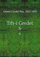 Trh-i Cevdet. 6, Ahmet Cevdet Paa, 1822-1895 