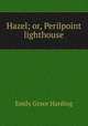 Hazel; or, Perilpoint lighthouse, Emily Grace Harding 