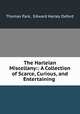 The Harleian Miscellany:: A Collection of Scarce, Curious, and Entertaining ., Thomas Park, Edward Harley Oxford 