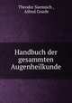Handbuch der gesammten Augenheilkunde, Theodor Saemisch , Alfred Graefe 