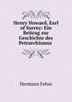 Henry Howard, Earl of Surrey: Ein Beitrag zur Geschichte des Petrarchismus ., Hermann Fehse 