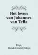 Het leven van Johannes van Tella, Hendrik Gerrit Kleyn Eliya 