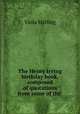 The Henry Irving birthday book, composed of quotations from some of the ., Viola Stirling 
