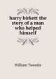 harry birkett the story of a man who helped himself, William Tweedie 