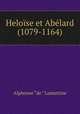 Heloise et Abelard (1079-1164)., Lamartine Alphonse de 