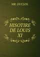 HISOTIRE DE LOUIS XI., MR. DUCLOS. 