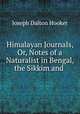 Himalayan Journals, Or, Notes of a Naturalist in Bengal, the Sikkim and ., Hooker Joseph Dalton 