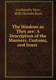 The Hindoos as They are: A Description of the Manners, Customs, and Inner ., ?ivachandra Vasu 