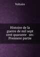 Histoire de la guerre de mil sept cent quarante & un: Premiere partie., Voltaire 