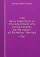 Henry Masterton; or, The adventures of a young cavalier, by the author of 