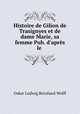 Histoire de Gilion de Trasignyes et de dame Marie, sa femme Pub. d