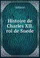 Histoire de Charles XII. roi de Suede., Voltaire 