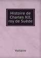 Histoire de Charles XII, roy de Suede, Voltaire 