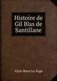 Histoire de Gil Blas de Santillane., Alain Rene le Sage 