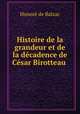 Histoire de la grandeur et de la decadence de Cesar Birotteau ., Honore? de Balzac 