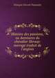Histoire des passions, ou Aventures du chevalier Shroop: ouvrage traduit de l