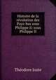 Histoire de la revolution des Pays-bas sous Philippe ii: sous Philippe II, Theodore Juste 