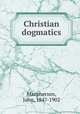 Christian dogmatics, Macpherson, John, 1847-1902 