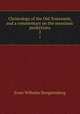 Christology of the Old Testament, and a commentary on the messianic predictions. 2, Hengstenberg Ernst Wilhelm 