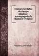 Histoire veritable des temps fabuleux: accompagnee de l