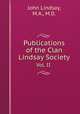 Publications of the Clan Lindsay Society. vol. 2, John Lindsay,M.A.,M.D. 