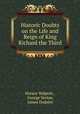 Historic Doubts on the Life and Reign of King Richard the Third, Horace Walpole , George Vertue, James Dodsley 
