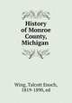 History of Monroe County, Michigan, Wing, Talcott Enoch, 1819-1890, ed 