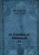 Al-Futuhat al-Makkiyah. 01, Ibn al-Arab, 1165-1240 