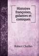 Histoires francoises, galantes et comiques, Robert Challes 