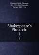 Shakespeare`s Plutarch:. 1, Plutarch,North, Thomas, Sir, 1535-1601?,Brooke, Tucker, 1883-1946 