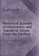 Historical Account of Discoveries and Travels in Africa: From the Earliest ., Murray Hugh 