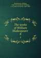 The works of William Shakespeare . 8, Shakespeare, William, 1564-1616,Halliwell-Phillipps, J. O. (James Orchard), 1820-1889 