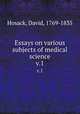 Essays on various subjects of medical science. v.1, Hosack, David, 1769-1835 